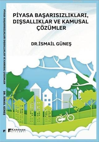 Piyasa Başarısızlıkları, Dışsallıklar ve Kamusal Çözümler | İsmail Gün