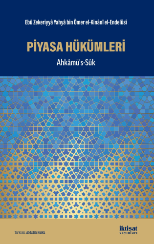 Piyasa Hükümleri- Ahkâmüs’s-Sûk | Ebû Zekeriyyâ Yahyâ bin Ömer el-Kinâ