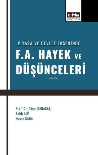 Piyasa ve Devlet Ekseninde F. A. Hayek ve Düşünceleri | Hasan Kara | E