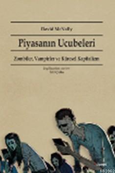 Piyasanın Ucubeleri; Zombiler,Vampirler Ve Küresel Kapitalizm | David 