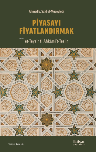 Piyasayı Fiyatlandırmak | Ahmed B. Said El - Müceyledi | İktisat Yayın