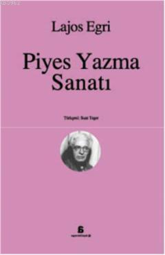 Piyes Yazma Sanatı | Lajos Egri | Agora Kitaplığı