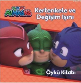 Pjmasks Kertenkele ve Değişim Işını Öykü Kitabı | Gülenbilge Ersan | D