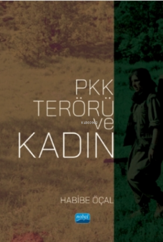 Pkk Terörü Ve Kadın | Habibe Öçal | Nobel Akademik Yayıncılık