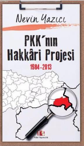 PKK'nın Hakkari Projesi 1984-2013 | Nevin Yazıcı | Alibi Yayıncılık