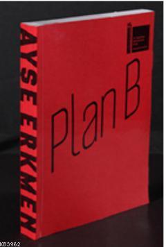 Plan B | Ayşe Erkmen | Yapı Kredi Yayınları ( YKY )