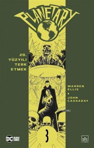 Planetary Cilt 3: 20. Yüzyılı Terk Etmek | Warren Ellis | İthaki Yayın