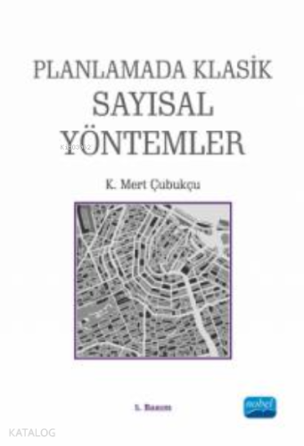 Planlamada Klasik Sayısal Yöntemler | K. Mert Çubukçu | Nobel Akademik