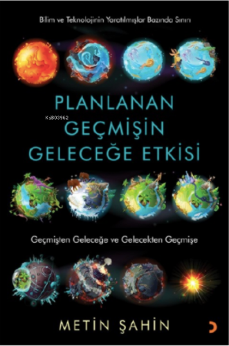 Planlanan Geçmişin Geleceğe Etkisi | Metin Şahin | Cinius Yayınları