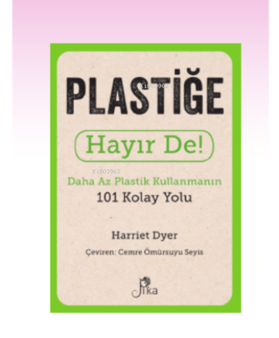 Plastiğe Hayır De! ;Daha Az Plastik Kullanmanın 101 Kolay Yolu | Harri