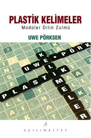 Plastik Kelimeler | Uwe Pörksen | Açılım Kitap