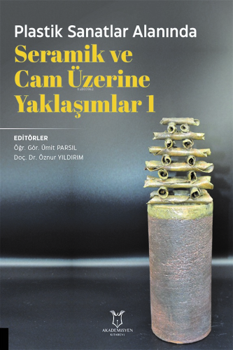 Plastik Sanatlar Alanında Seramik ve Cam Üzerine Yaklaşımlar 1 | Ümit 