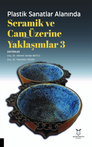 Plastik Sanatlar Alanında Seramik ve Cam Üzerine Yaklaşımlar 3 | Hikme