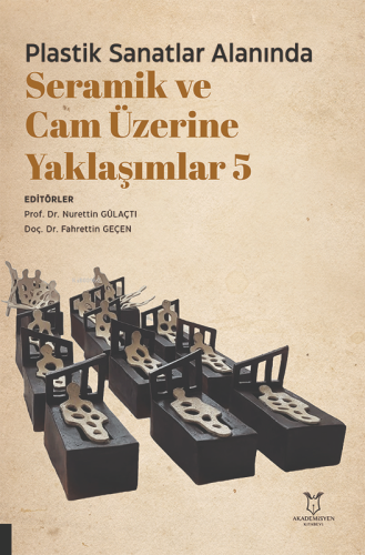 Plastik Sanatlar Alanında Seramik ve Cam Üzerine Yaklaşımlar 5 | Nuret