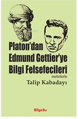 Platon’dan Edmund Gettier’ye Bilgi Felsefecileri Metinlerle | Talip Ka