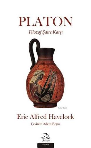 Platon; Filozof Şaire Karşı | Eric Alfred Haveloc | Pinhan Yayıncılık