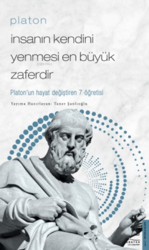 Platon/İnsanın Kendini Yenmesi En Büyük Zaferdir; Platon'un Hayat Deği