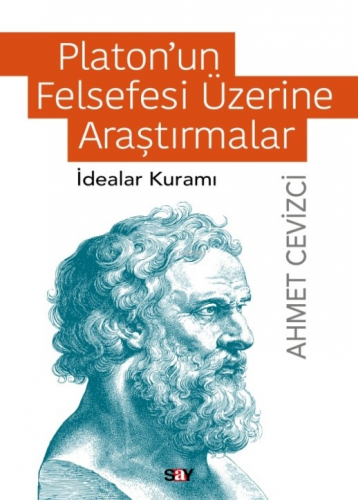 Platon’un Felsefesi Üzerine Araştırmalar | Ahmet Cevizci | Say Yayınla