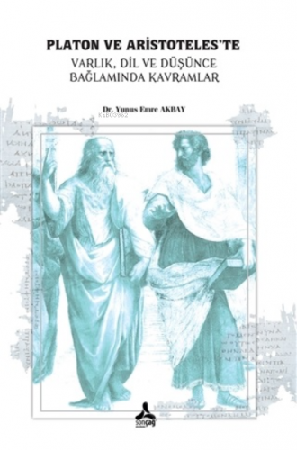 Platon ve Aristoteles’te Varlık, Dil, ve Düşünce, Bağlamında Kavramlar