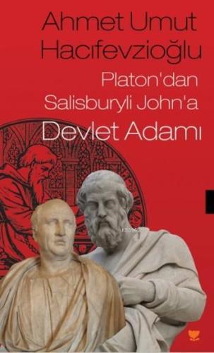 Platon'dan Salisburyli John'a Devlet Adamı | Ahmet Umut Hacıfevzioğlu 