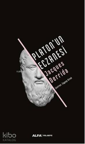 Platon'un Eczanesi | Jacques Derrida | Alfa Basım Yayım Dağıtım