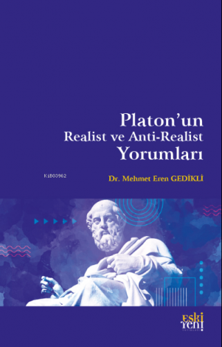 Platon'un Realist ve Anti-Realist Yorumları | Mehmet Eren Gedikli | Es