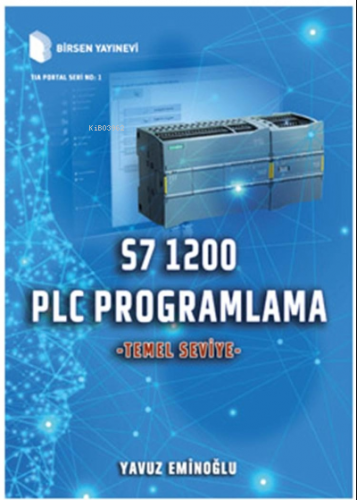 PLC Programlama S7 1200 - Temel Seviye | Yavuz Eminoğlu | Birsen Yayın