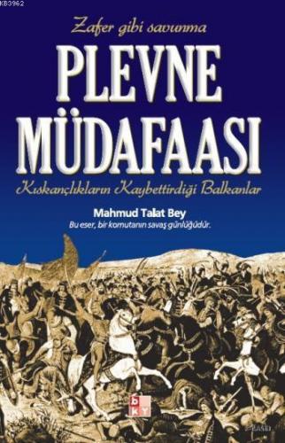 Plevne Müdafaası; Kıskançlıkların Kaybettirdiği Balkanlar | Mahmud Tal