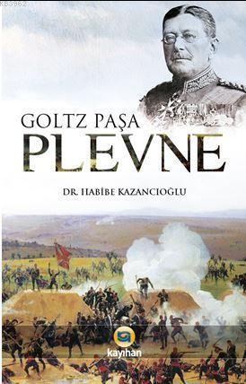 Plevne Müdâfaası | Goltz Paşa | Kayıhan Yayınları