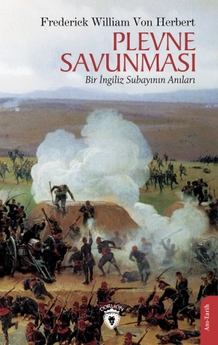 Plevne Savunması;Bir İngiliz Subayının Anıları | Frederick William Von