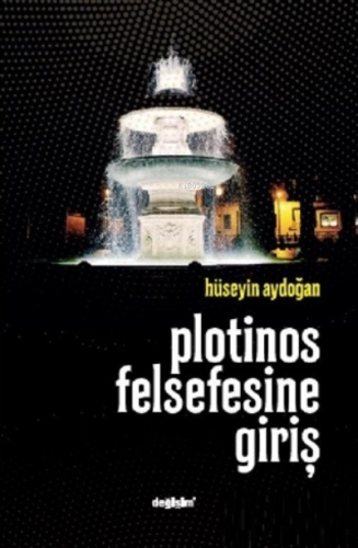 Plotinos Felsefesine Giriş | Hüseyin Aydoğan | Değişim Yayınları