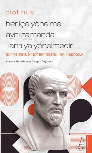 Plotinus / Her İçe Yönelme Aynı Zamanda Tanrı’ya Yönelmedir;Tanrı’yla 