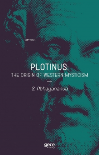 Plotinus: The Origin Of Western Mysticism | S. Abhayananda | Gece Kita