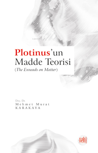 Plotinus’un Madde Teorisi | Mehmet Murat Karakaya | Eski Yeni Yayınlar