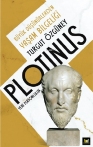 Plotinus Yeni Platonculuk;Büyük Düşünürlerden Yaşam Bilgeliği | Turgut