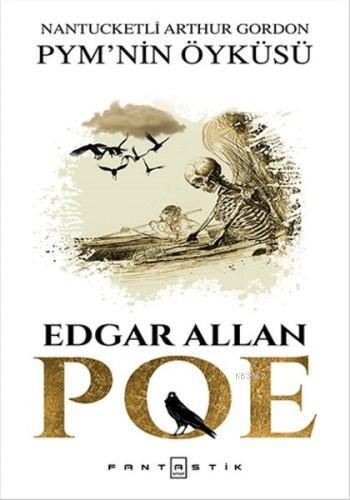 PMY'nin Öyküsü; Nantucketli Arthur Gordon | Edgar Allan Poe | Fantasti