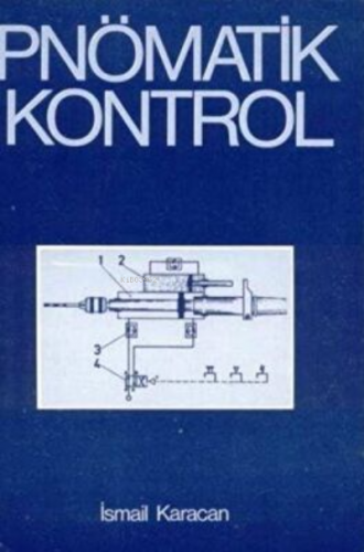 Pnömatik Kontrol | İsmail Karacan | Bilim Yayınevi