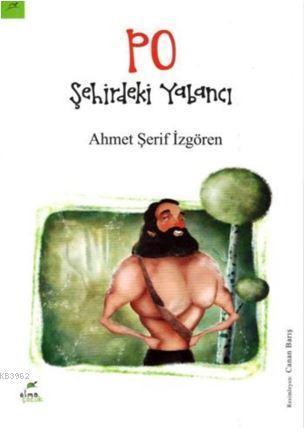 Po - Şehirdeki Yabancı | Ahmet Şerif İzgören | Elma Yayınevi