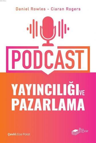 Podcast Yayıncılığı ve Pazarlama | Ciaran Rogers | Thekitap