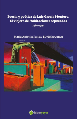 Poesia y Poetica de Luis Garcia Montero. El Viajero de Habitaciones Se