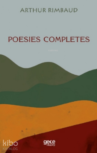 Poesies Completes | Arthur Rimbaud | Gece Kitaplığı Yayınları