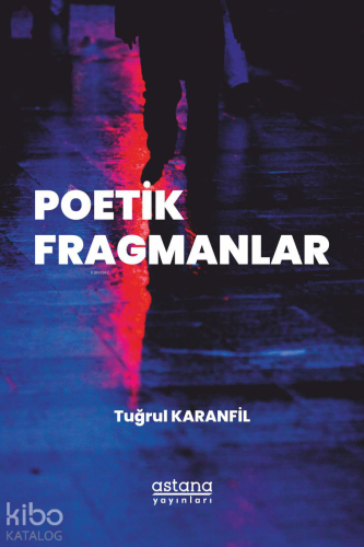 Poetik Fragmanlar | Tuğrul Karanfil | Astana Yayınları