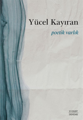 Poetik Varlık | Yücel Kayıran | Everest Yayınları