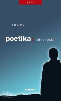 Poetika | Mahmut Arslan | Phoenix Yayınevi