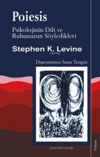 Poiesis Psikolojinin Dili ve Ruhunuzun Söyledikleri | Stephen K. Levin