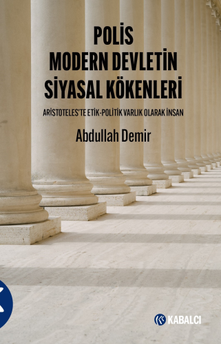 Polis Modern Devletin Siyasal Kökenleri;Aristoteles’te Etik-Politik Va