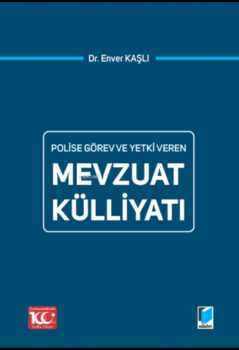 Polise Görev ve Yetki Veren Mevzuat Külliyatı | Enver Kaşlı | Adalet Y