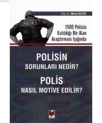 Polisin Sorunları Nedir? Polis Nasıl Motive Edilir? 1500 Polisin Katıl