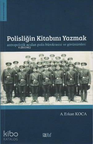 Polisliğin Kitabını Yazmak; Antropolojik Açıdan Polis Bürokrasisi ve G