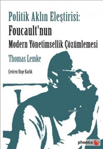 Politik Aklın Eleştirisi; Foucault'nun Modern Yönetimsellik Çözümlemes